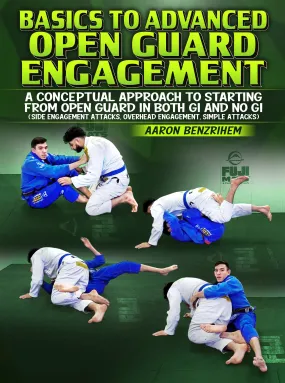 Basics To Advanced: Open Guard Engagement by Aaron Benzrihem